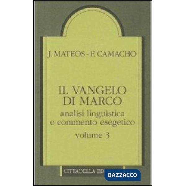Vangelo di Marco. Analisi linguistica e commento esegetico (Il). Vol. 3: Capp. 10,32-16,8
