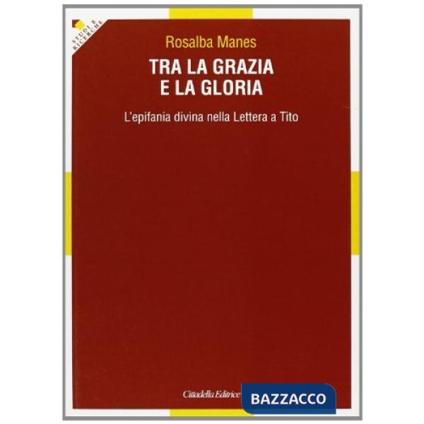 Tra la grazia e la gloria. L'epifania divina nella Lettera a Tito