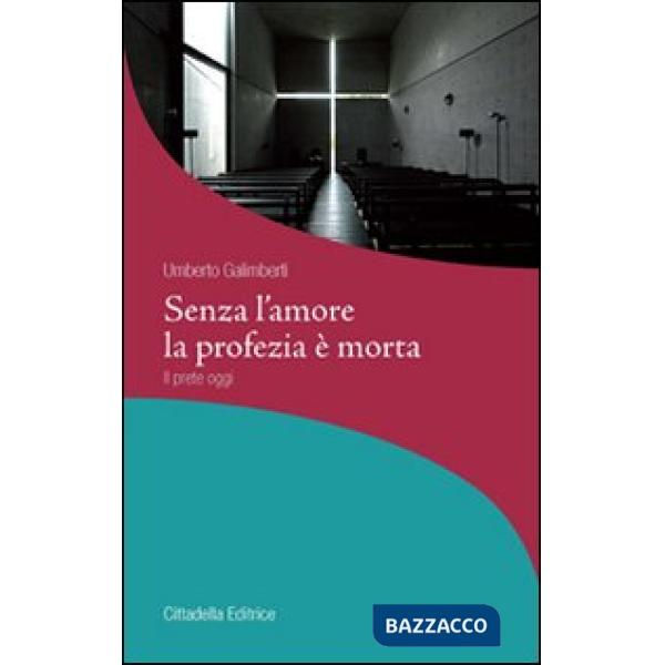 Senza l'amore la profezia è morta. Il prete oggi