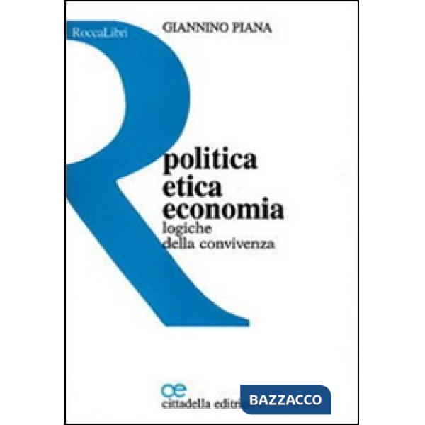 Politica, etica, economia. Logiche della convivenza