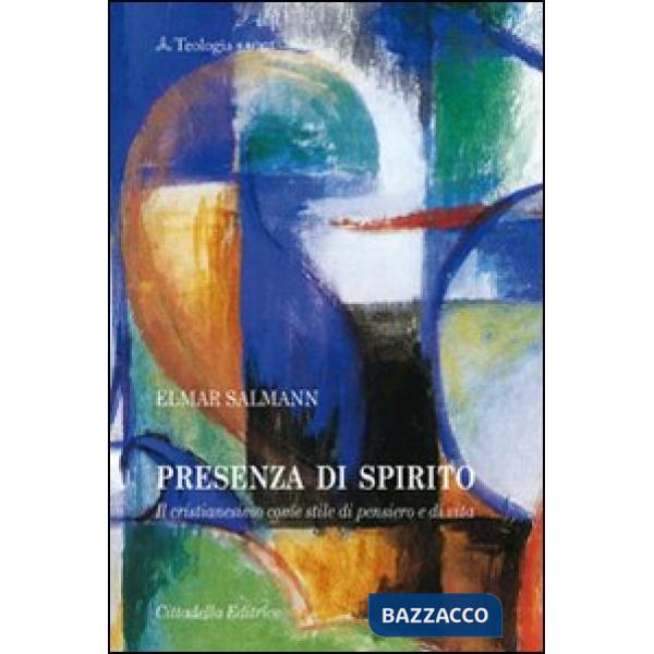 Presenza di Spirito. Il cristianesimo come stile di pensiero e di vita
