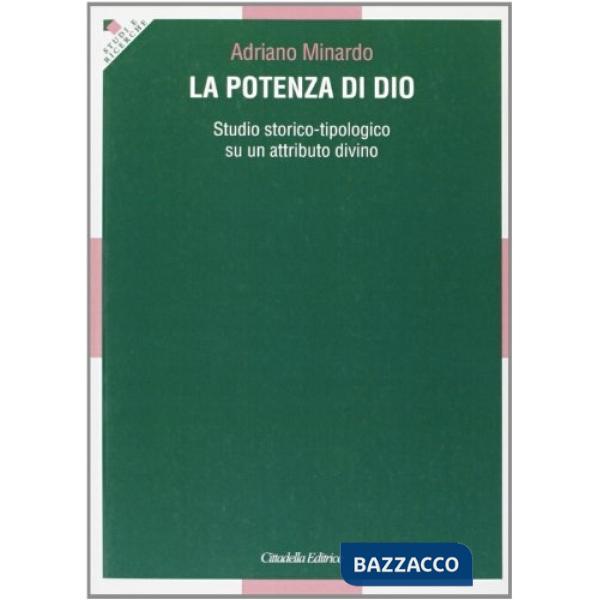Potenza di Dio. Studio storico-tipologico su un attributo divino (La)