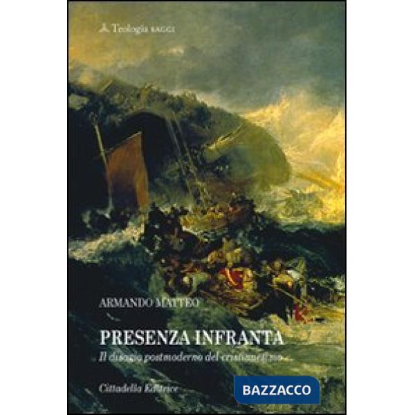 Presenza infranta. Il disagio postmoderno del cristianesimo