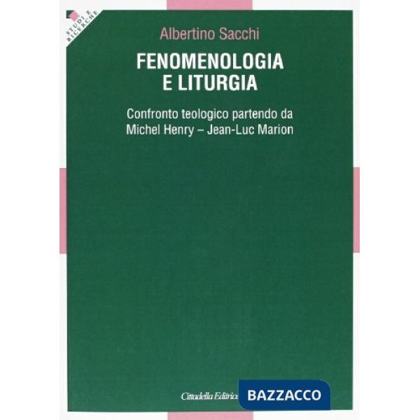 Fenomenologia e liturgia. Confronto teologico partendo da Michel Henry e Jean Luc Marion