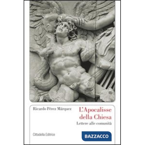 Apocalisse della Chiesa. Lettere alle comunità (L')