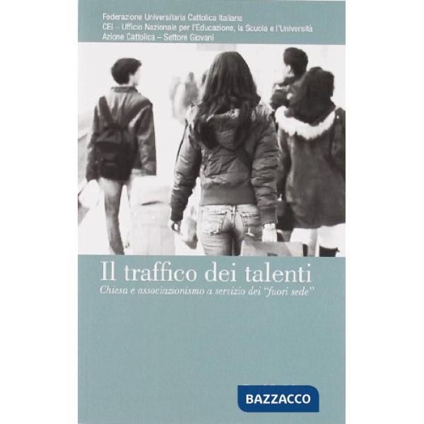 Traffico dei talenti. Chiesa e associazionismo a servizio dei «fuori sede» (Il)