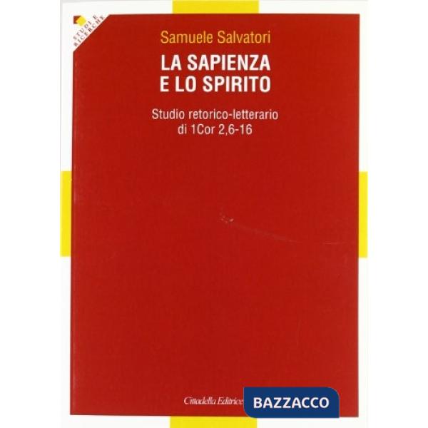 Sapienza e lo spirito. Studio retorico-letterario di 1 Cor 2,6-16 (La)