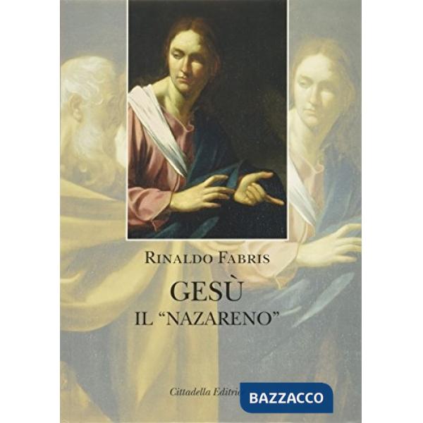 Gesù il «Nazareno». Indagine storica