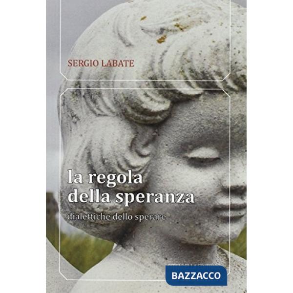 Regola della speranza. Didattiche dello sperare (La)