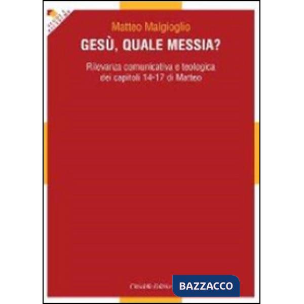 Gesù, quale messia? Rilevanza comunicativa e teologica dei capitoli 14-17 di Matteo
