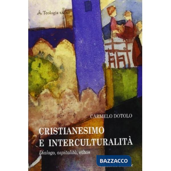 Cristianesimo e interculturalità. Dialogo, ospitalità, ethos
