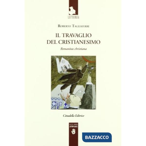 Travaglio del cristianesimo. Romanitas christiana (Il)