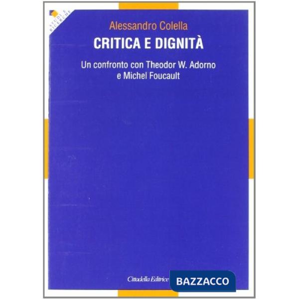 Critica e dignità. Un confronto con Theodor W. Adorno e Michel Foucault