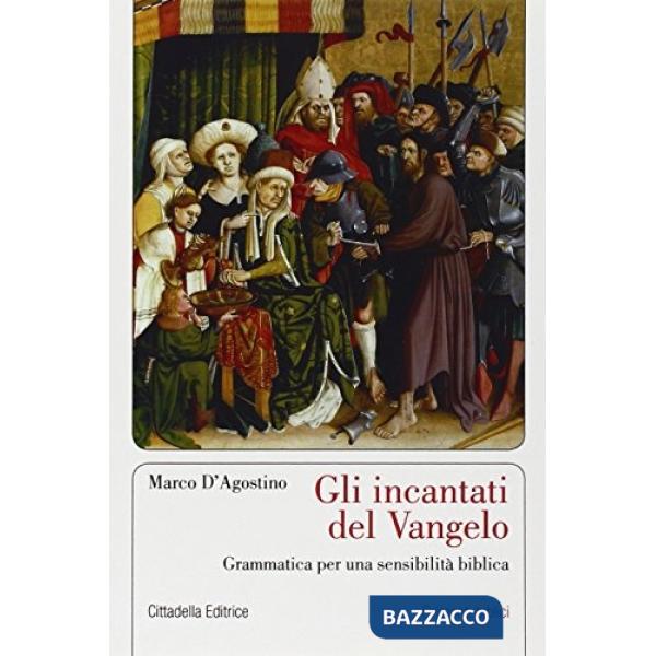 Incantati del Vangelo. Grammatica per una sensibilità biblica (Gli)