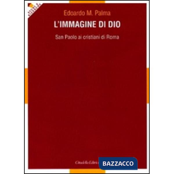 Immagine di Dio. San Paolo ai cristiani di Roma (L')