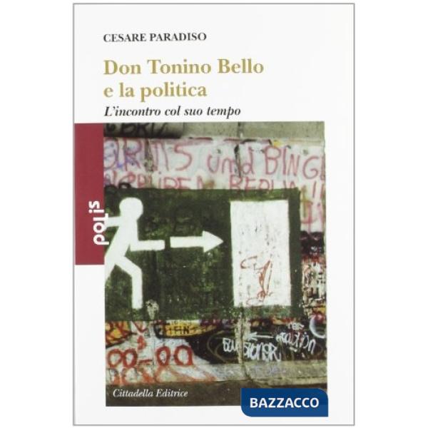 Don Tonino Bello e la politica. L'incontro col suo tempo