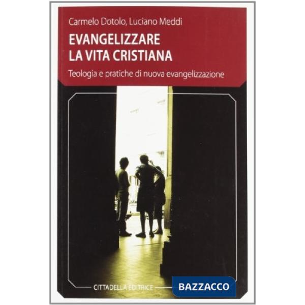 Evangelizzare la vita cristiana