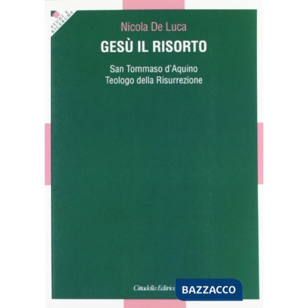 Gesù il Risorto. San Tommaso d'Aquino teologo della risurrezione