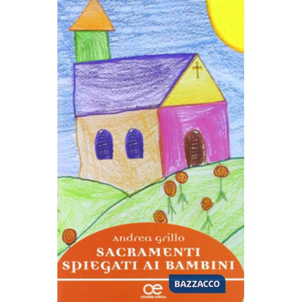 Sacramenti spiegati ai bambini. Dialoghi notturni tra padre e figli