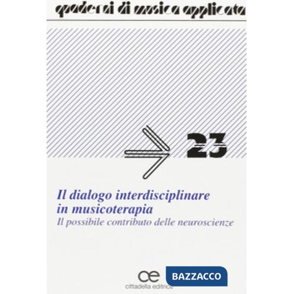 Dialogo interdisciplinare in musicoterapia. Il possibile contributo delle neuroscienze (Il)