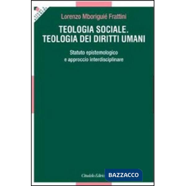 Teologia sociale. Teologia dei diritti umani. Statuto epistemologico e approccio interdisciplinare