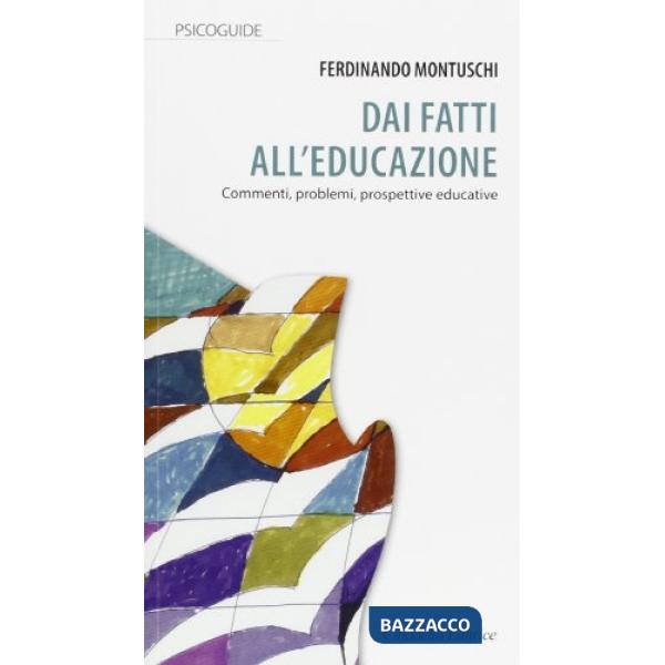 Dai fatti all'educazione. Commenti, problemi, prospettive educative