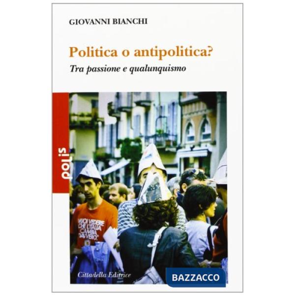 Politica o antipolitica? Tra passione e qualunquismo