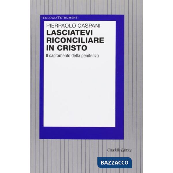 Lasciatevi riconciliare in Cristo. Il sacramento della penitenza