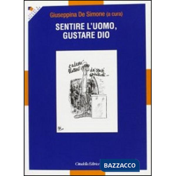 Sentire l'uomo, gustare Dio