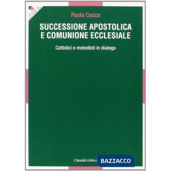 Successione apostolica e comunione ecclesiale. Cattolici e metodisti in dialogo