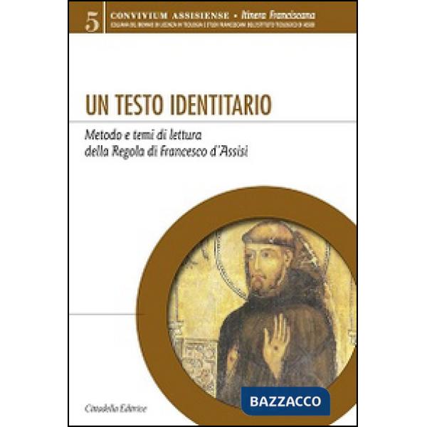 Testo identitario. Metodo e temi di lettura della Regola di Francesco d'Assisi (Un)