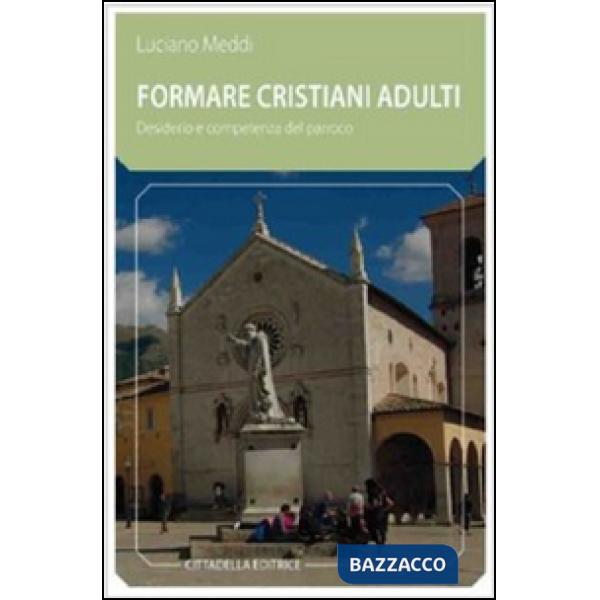 Formare cristiani adulti. Desiderio e competenza del parroco