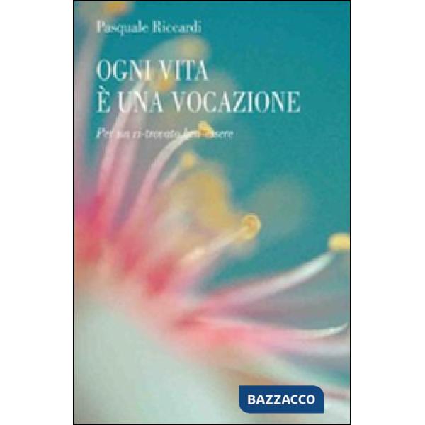Ogni vita è una vocazione. Per un ri-trovato ben-essere