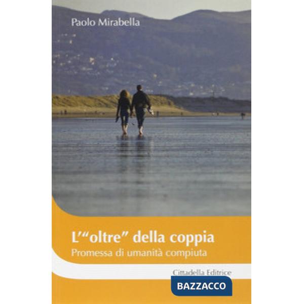 «oltre» della coppia promessa di umanità compiuta (L')
