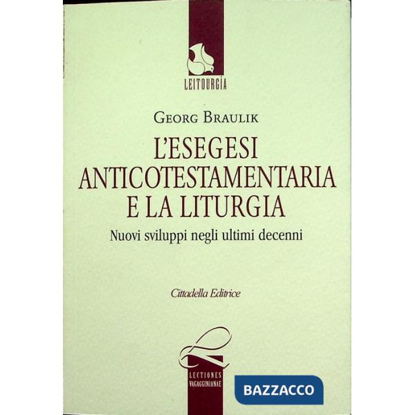 Esegesi anticotestamentaria e la liturgia. Nuovi sviluppi negli ultimi decenni. Testo tedesco a fronte (L')