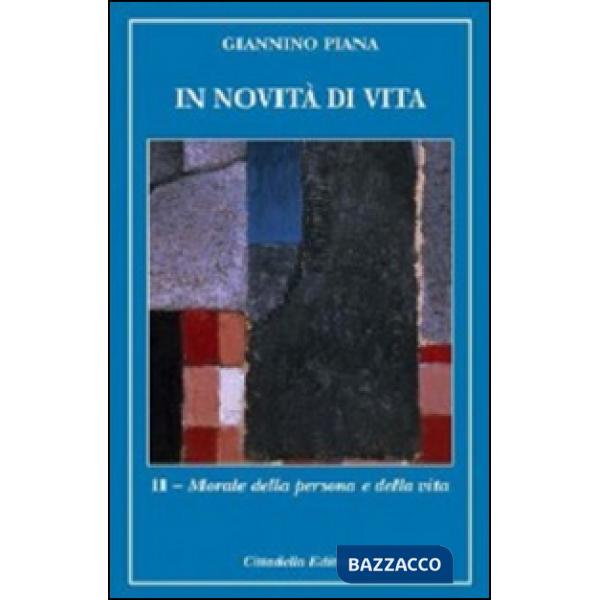 In novità di vita. Vol. 2: Morale della persona e della vita