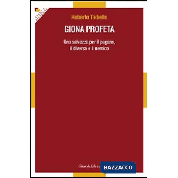 Giona profeta. Una salvezza per il pagano, il diverso e il nemico