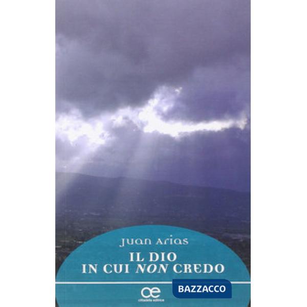 Dio in cui non credo (Il)
