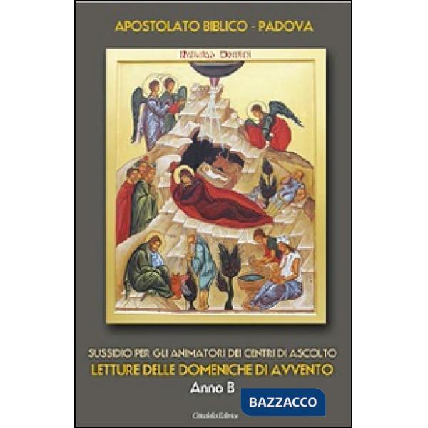 Sussidio per gli animatori dei centri di ascolto. Letture delle domeniche di Avvento. Anno B
