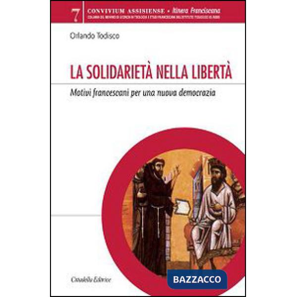 Solidarietà nella libertà. Motivi francescani per una nuova democrazia (La)