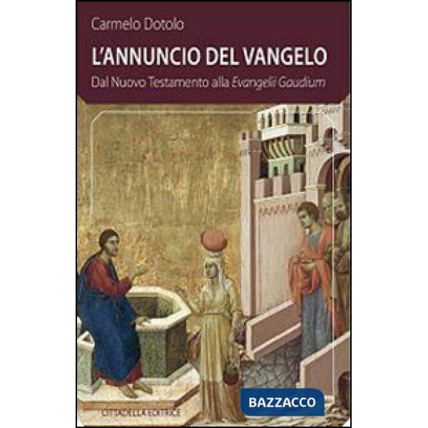 Annuncio del Vangelo. Dal Nuovo Testamento alla Evangelii Gaudium (L')