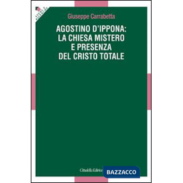 Agostino d'Ippona: la Chiesa mistero e presenza del Cristo totale