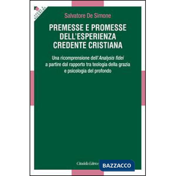 Premesse e promesse dell'esperienza credente cristiana. Una ricomprensione dell'Analysis fidei a partire dal rapporto tra teolog