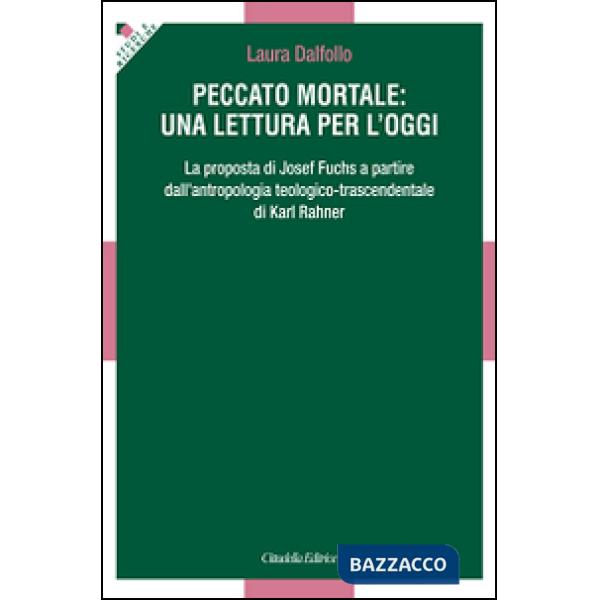 Peccato mortale: una lettura per l'oggi. La proposta di Josef Fuchs a partire dall'antropologia teologico-trascendentale di Karl