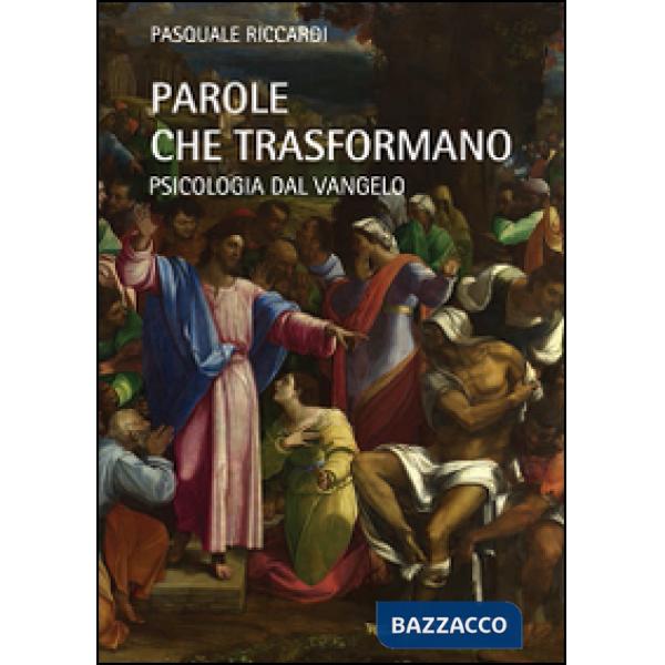 Parole che trasformano. Psicologia del Vangelo