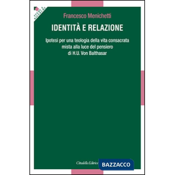Identità e relazione. Ipotesi per una teologia della vita consacrata mista alla luce del pensiero di H. U. Von Balthasar