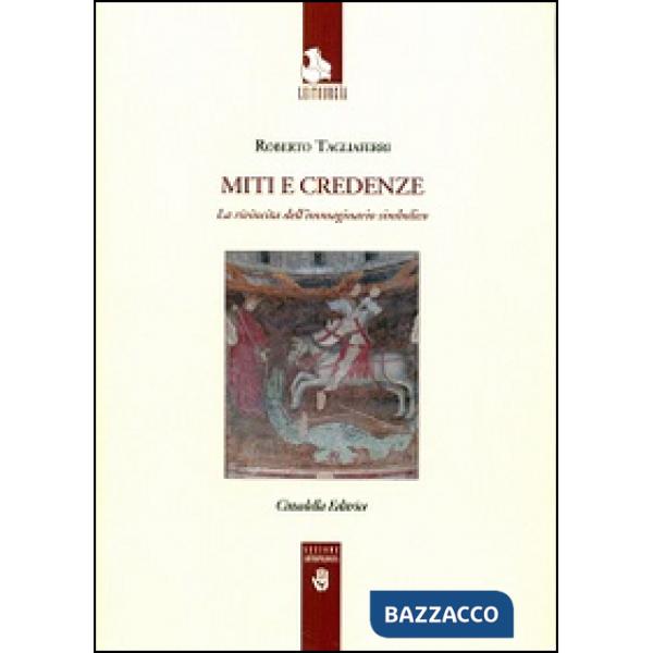 Miti e credenze. La rivincita della immaginazione simbolica