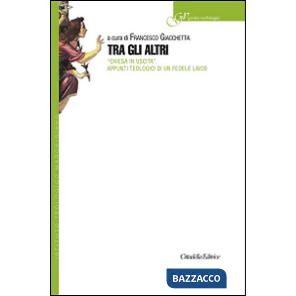 Tra gli altri. «Chiesa in uscita». Appunti teologici di un fedele laico