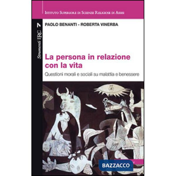 Persona in relazione con la vita. Questioni morali e sociali su malattia e benessere (La)