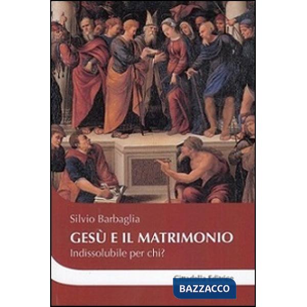 Gesù e il matrimonio. Indissolubile per chi?